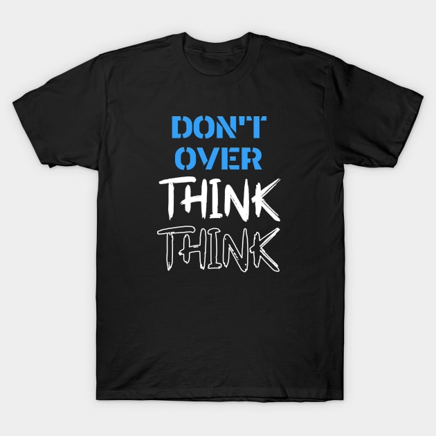 Free Your Mind - Think Again - Don't Overthink T-Shirt by Salaar Design Hub